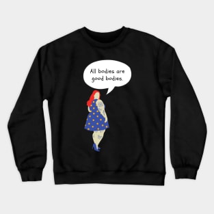 All Bodies Are Good Bodies Crewneck Sweatshirt